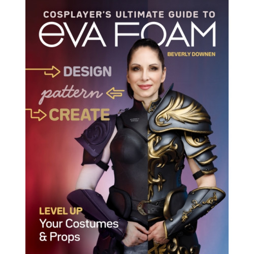 C & T Publishing Cosplayer's Ultimate Guide to EVA Foam (häftad)