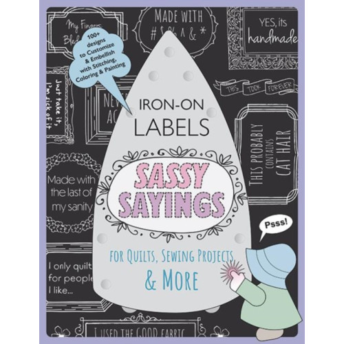 C & T Publishing Sassy Sayings Iron-on Labels for Quilts, Sewing Projects & More (häftad, eng)