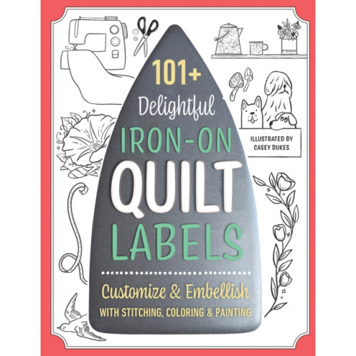 C & T Publishing 101+ Delightful Iron-on Quilt Labels (häftad, eng)