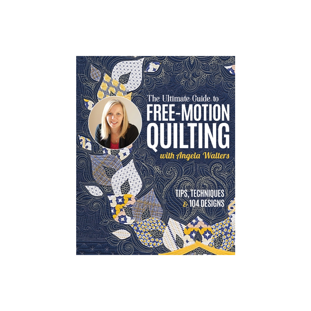 Produktbild för The Ultimate Guide to Free-Motion Quilting with Angela Walters (häftad, eng)