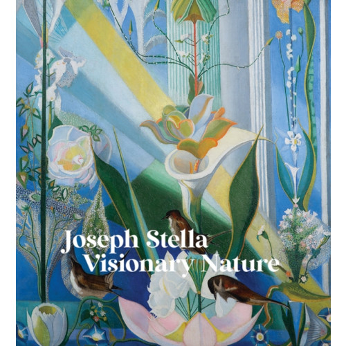 Distributed Art Publishers Joseph Stella: Visionary Nature (inbunden, eng)