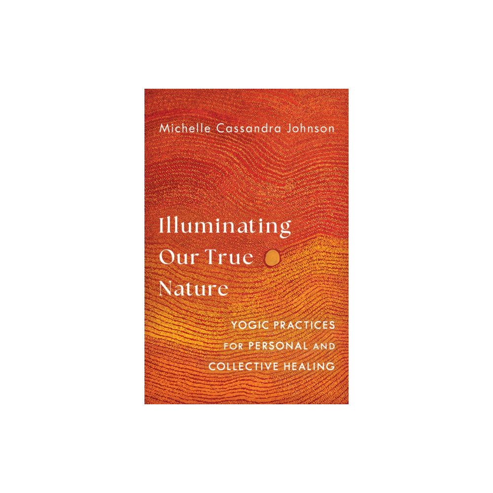 Produktbild för Illuminating Our True Nature (häftad, eng)