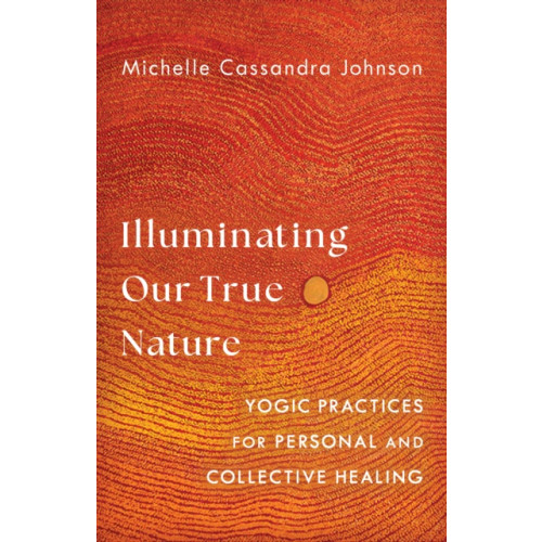 Shambhala Publications Inc Illuminating Our True Nature (häftad, eng)