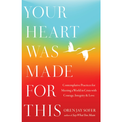 Shambhala Publications Inc Your Heart Was Made For This (inbunden, eng)