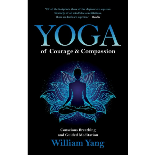 Inner Traditions Bear and Company Yoga of Courage and Compassion (häftad, eng)