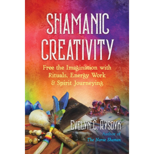 Inner Traditions Bear and Company Shamanic Creativity (häftad, eng)