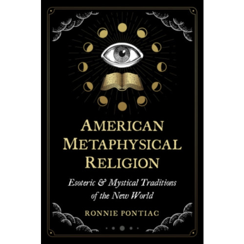 Inner Traditions Bear and Company American Metaphysical Religion (häftad, eng)