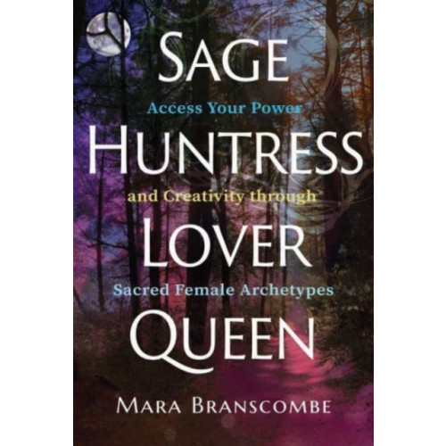 Inner Traditions Bear and Company Sage, Huntress, Lover, Queen (häftad, eng)
