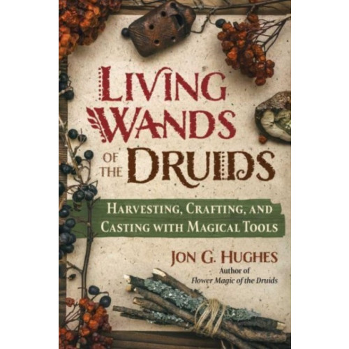 Inner Traditions Bear and Company Living Wands of the Druids (häftad, eng)