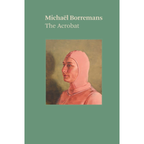 David Zwirner Michael Borremans: The Acrobat (häftad, eng)