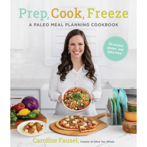 Page Street Publishing Co. Prep, Cook, Freeze: A Paleo Meal Planning Cookbook (häftad, eng)