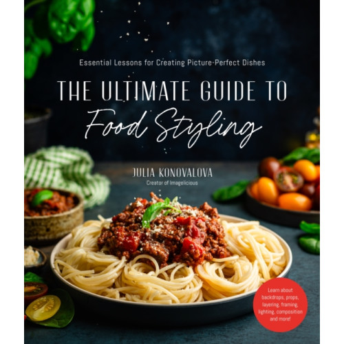 Page Street Publishing Co. The Ultimate Guide to Food Styling (häftad, eng)