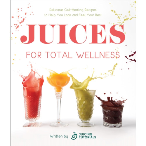 Page Street Publishing Co. Juices for Total Wellness (häftad, eng)