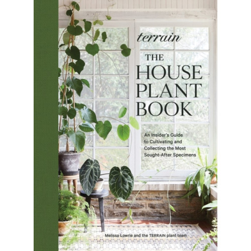 Workman Publishing Terrain: The Houseplant Book (inbunden, eng)