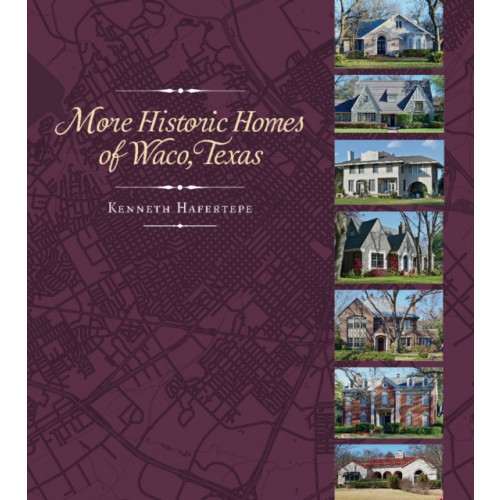 Texas A & M University Press More Historic Homes of Waco, Texas (inbunden, eng)