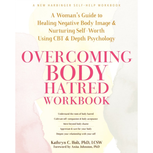 New Harbinger Publications Overcoming Body Hatred Workbook (häftad, eng)