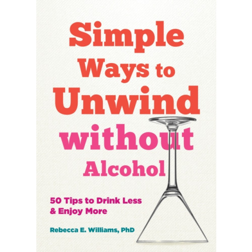 New Harbinger Publications Simple Ways to Unwind without Alcohol (häftad, eng)