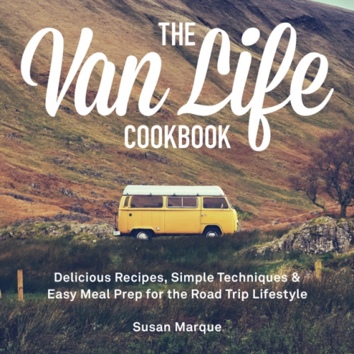 Ulysses Press The Van Life Cookbook (inbunden, eng)