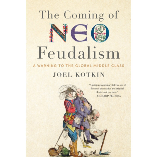 Encounter Books,USA The Coming of Neo-Feudalism (inbunden, eng)