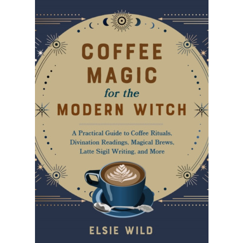 Ulysses Press Coffee Magic For The Modern Witch (inbunden, eng)