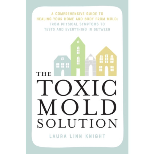 Ulysses Press The Toxic Mold Solution (häftad, eng)