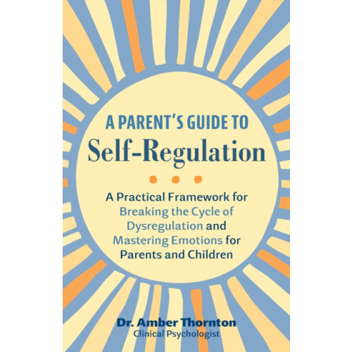 Ulysses Press A Parent's Guide to Self-Regulation (häftad, eng)