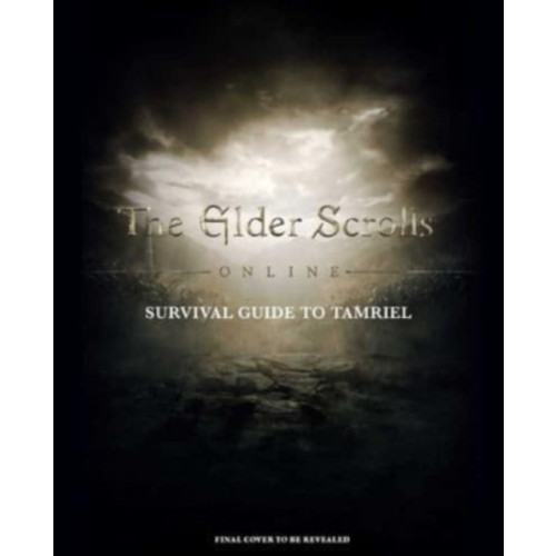 Insight Editions The Elder Scrolls: The Official Survival Guide to Tamriel (inbunden, eng)