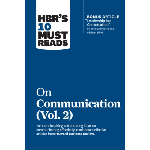 Harvard Business Review Press HBR's 10 Must Reads on Communication, Vol. 2 (with bonus article "Leadership Is a Conversation" by Boris Groysberg and Michael Slind) (inbunden, eng)