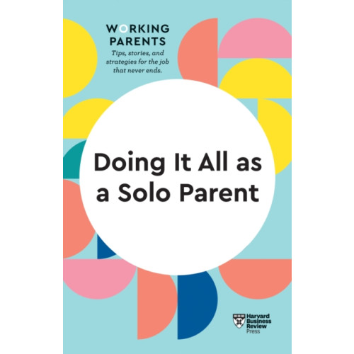 Harvard Business Review Press Doing It All as a Solo Parent (HBR Working Parents Series) (häftad, eng)