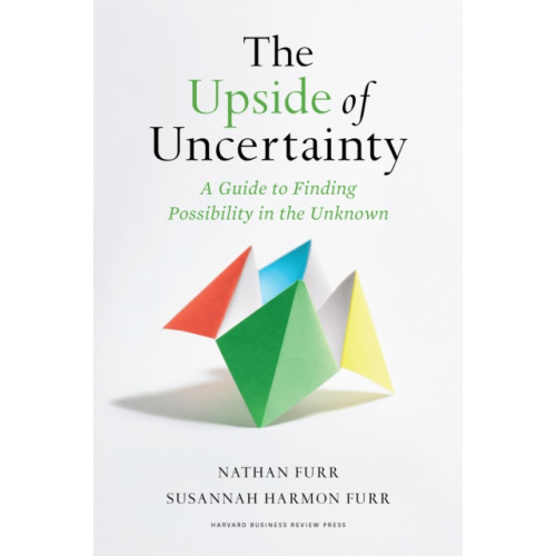 Harvard Business Review Press The Upside of Uncertainty (inbunden, eng)