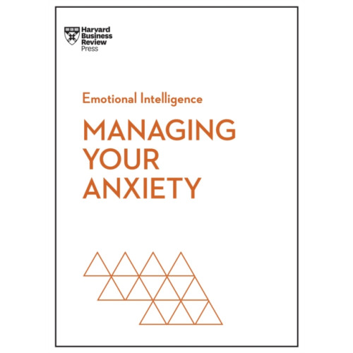 Harvard Business Review Press Managing Your Anxiety (HBR Emotional Intelligence Series) (häftad, eng)