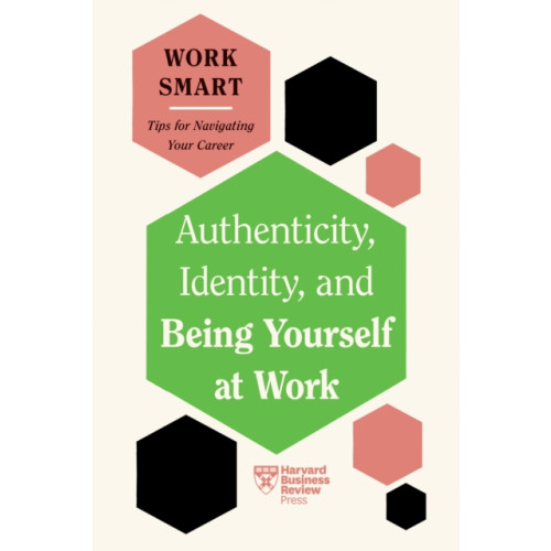 Harvard Business Review Press Authenticity, Identity, and Being Yourself at Work (HBR Work Smart Series) (häftad, eng)