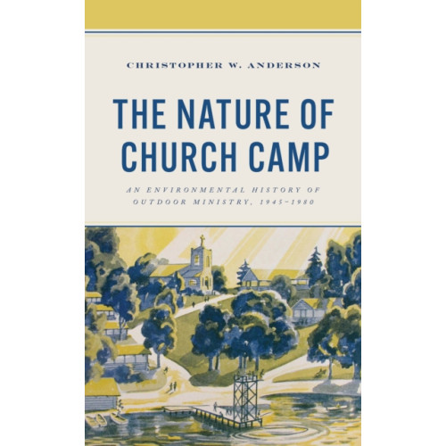 Lexington books The Nature of Church Camp (inbunden, eng)