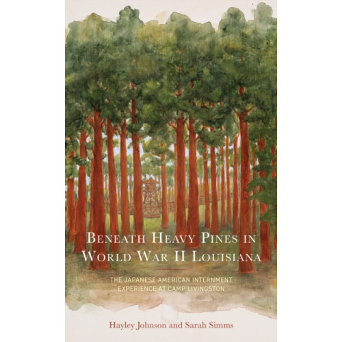 Lexington books Beneath Heavy Pines in World War II Louisiana (inbunden, eng)