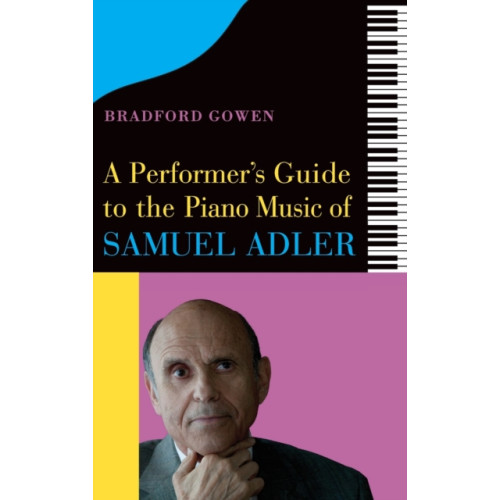 Boydell & Brewer Ltd A Performer’s Guide to the Piano Music of Samuel Adler (inbunden, eng)