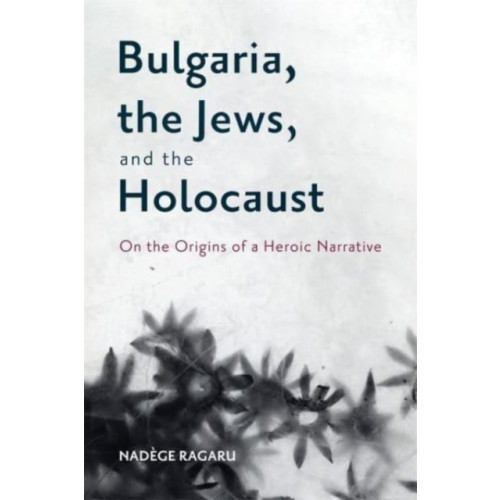 Boydell & Brewer Ltd Bulgaria, the Jews, and the Holocaust (häftad, eng)