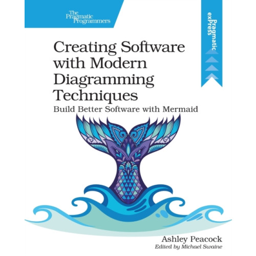 Pragmatic Bookshelf Creating Software with Modern Diagramming Techniques (häftad, eng)