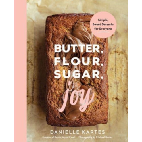 Sourcebooks, Inc Butter, Flour, Sugar, Joy (inbunden, eng)