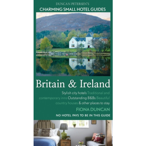 Duncan Petersen Publishing Ltd Britain and Ireland Charming Small Hotels (häftad, eng)