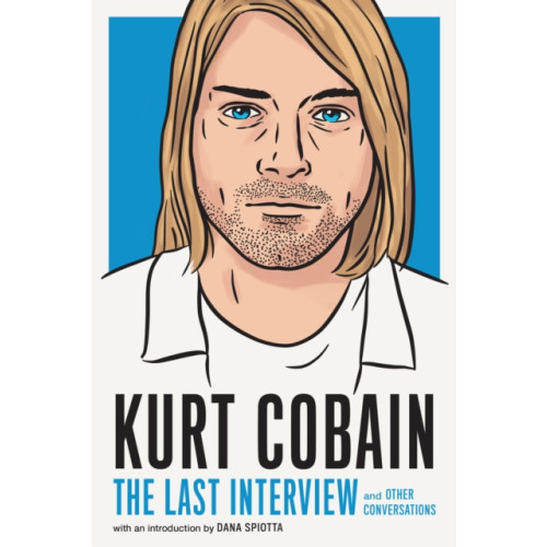 Melville House Publishing Kurt Cobain: The Last Interview (häftad, eng)