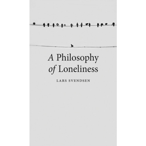 Reaktion Books A Philosophy of Loneliness (häftad, eng)