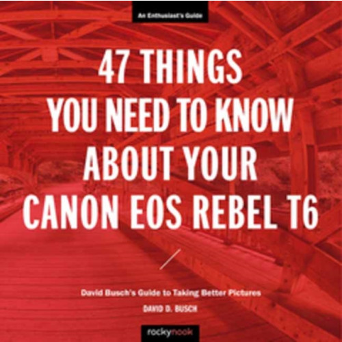 Rocky Nook 47 Things You Need to Know About Your Canon EOS Rebel T6 (häftad, eng)