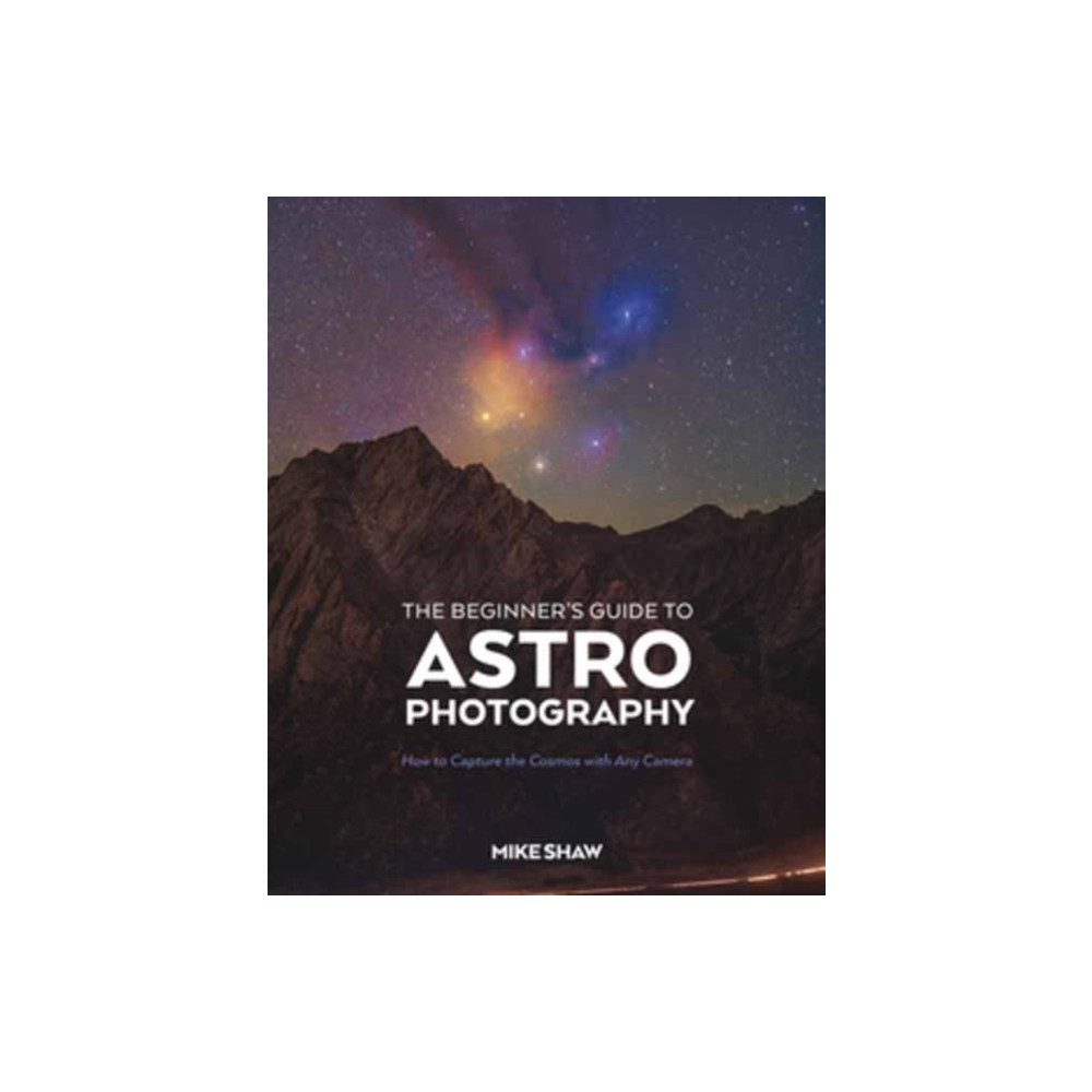 Produktbild för The Beginner's Guide to Astrophotography (häftad, eng)