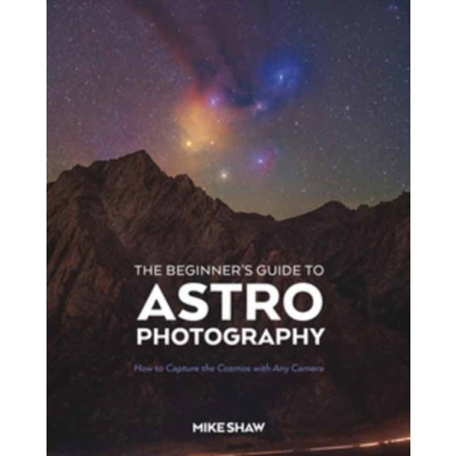 Rocky Nook The Beginner's Guide to Astrophotography (häftad, eng)