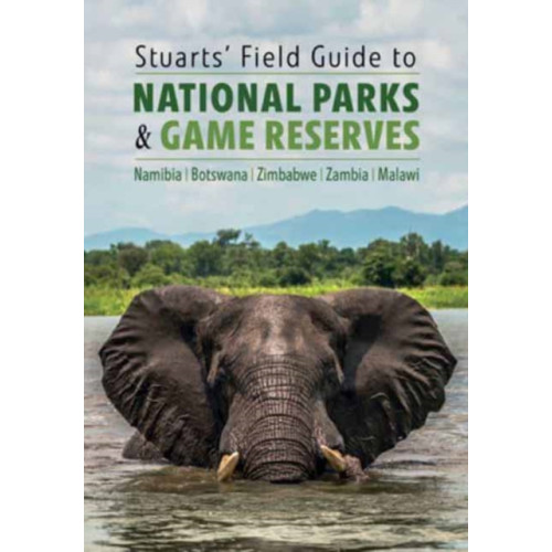 Penguin Random House South Africa Stuarts' Field Guide to National Parks & Game Reserves  – Namibia, Botswana, Zimbabwe, Zambia & Malawi (häftad, eng)