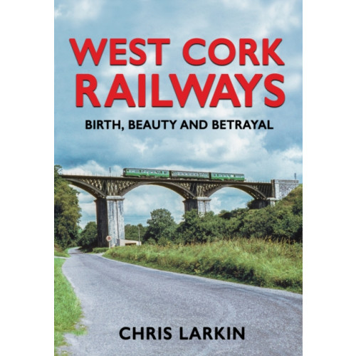 The Mercier Press Ltd West Cork Railways (inbunden, eng)