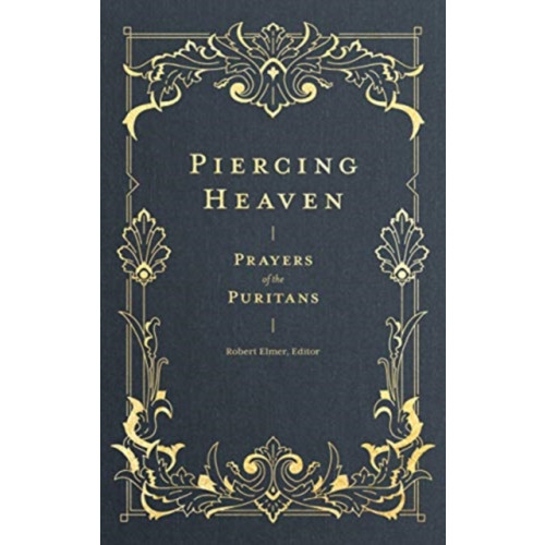 Faithlife Corporation Piercing Heaven – Prayers of the Puritans (inbunden, eng)