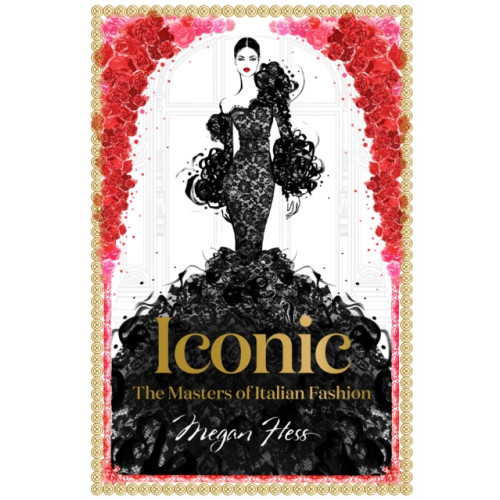 Hardie Grant Books Iconic: The Masters of Italian Fashion (inbunden, eng)