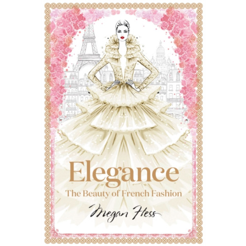 Hardie Grant Books Elegance: The Beauty of French Fashion (inbunden, eng)