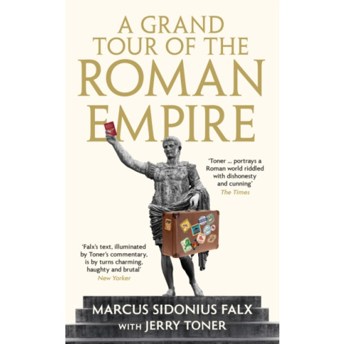 Profile Books Ltd A Grand Tour of the Roman Empire by Marcus Sidonius Falx (inbunden)
